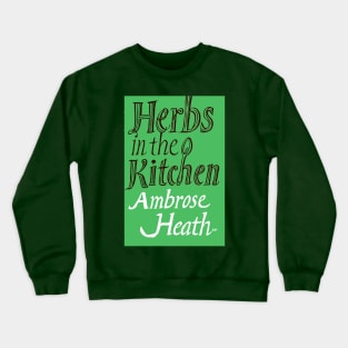 Herbs In The Kitchen Crewneck Sweatshirt